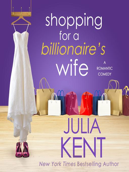 Title details for Shopping for a Billionaire's Wife by Julia Kent - Available